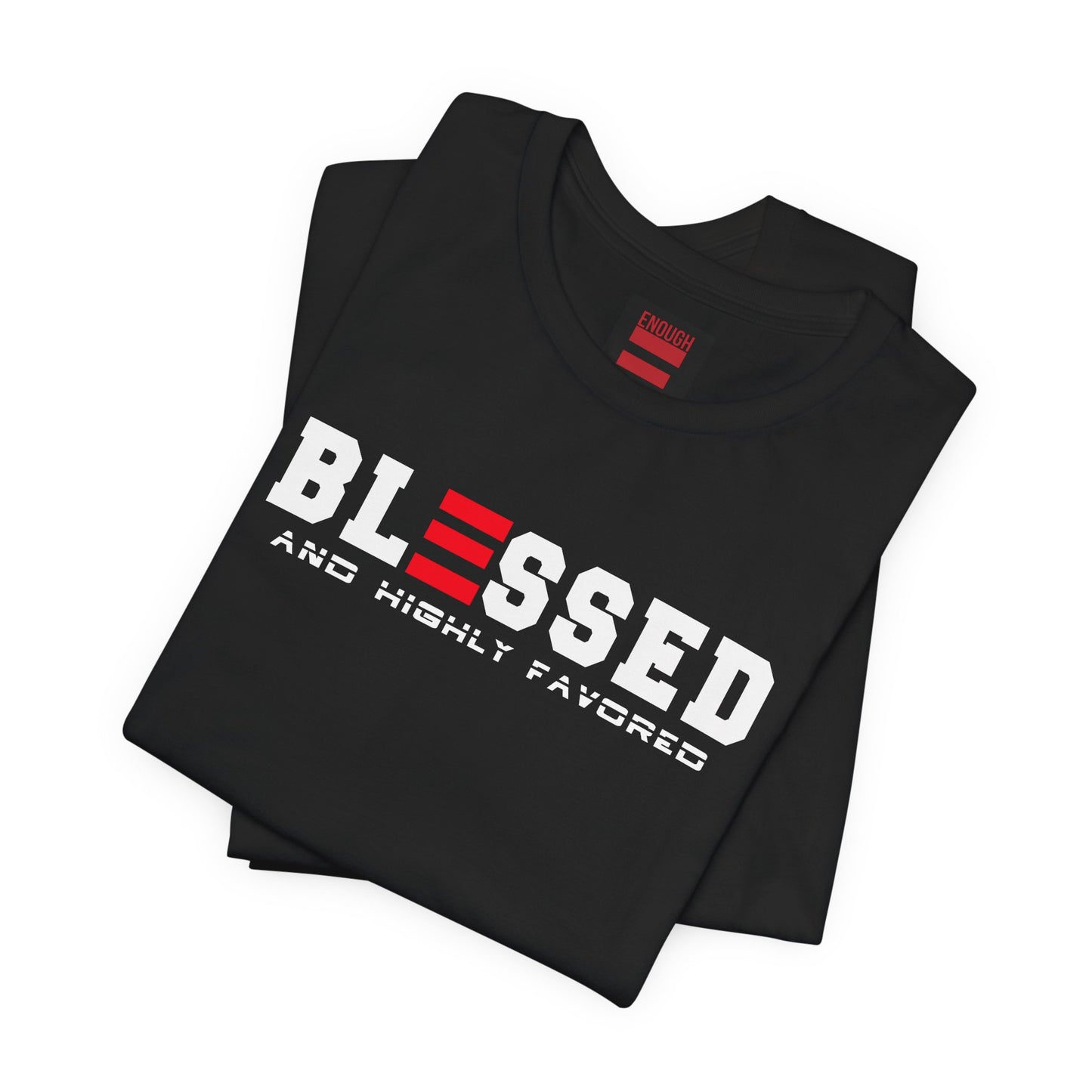 BLESSED and HIGHLY FAVORED SHORT SLEEVE TEE- INSPIRATIONAL WEAR, FAITH-BASED Fashion, Everyday Comfort, Perfect Gift for Celebrations